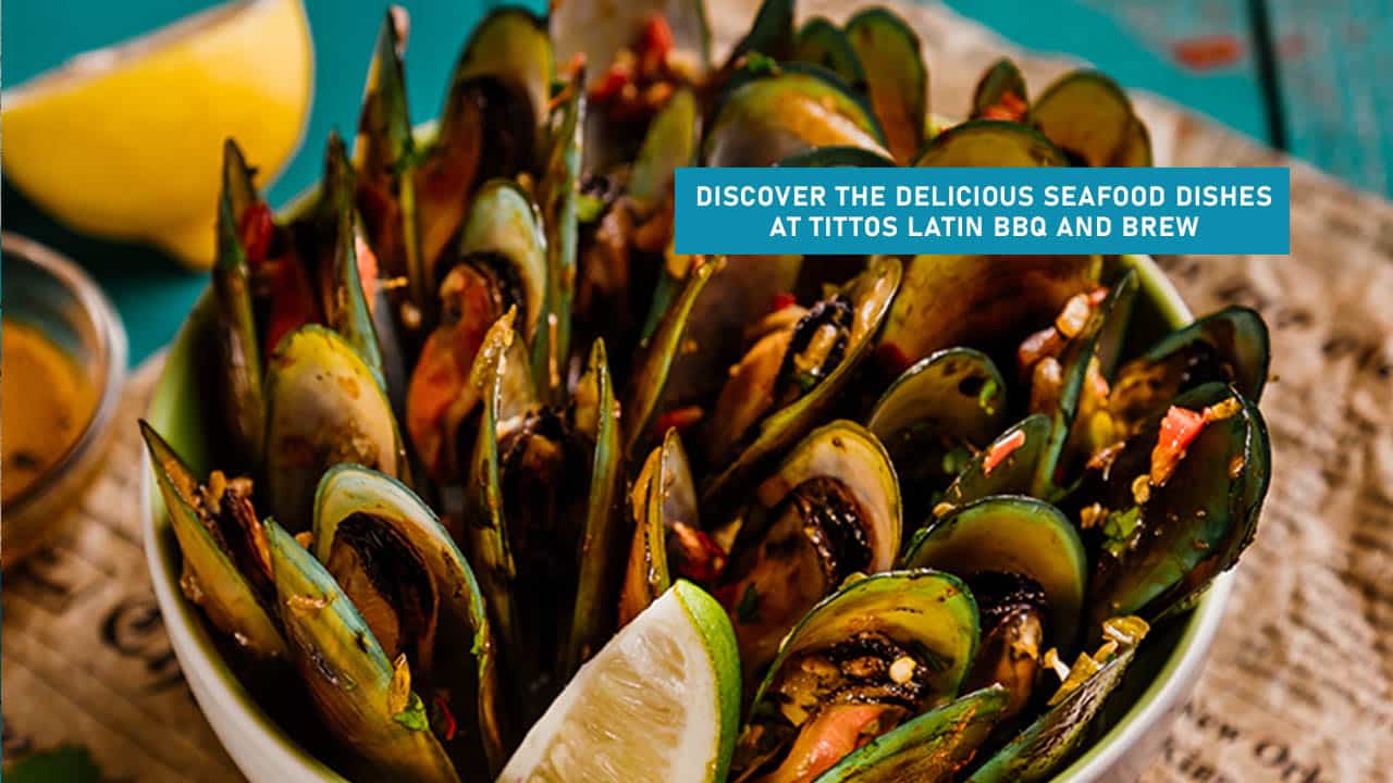 Discover the Delicious Seafood Dishes at Tittos Latin BBQ and Brew